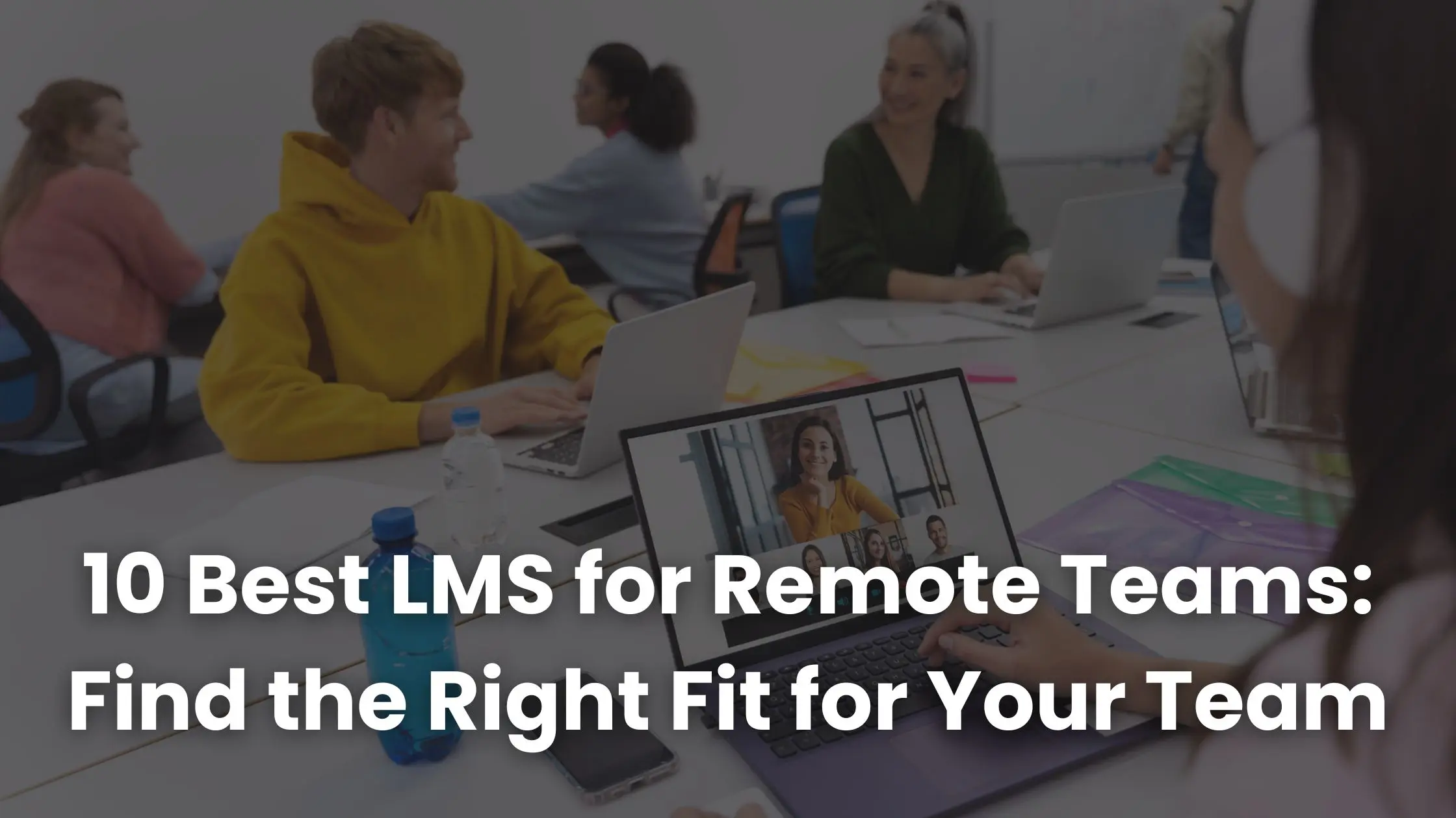 10 Best LMS for Remote Teams: Find the Right Fit for Your Team ... - Training Remote It Teams On New Systems